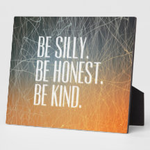 Be Silly Be Honest - Motivational Quote Photo Plaque