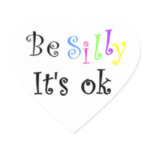 Be Silly It's ok-heart sticker