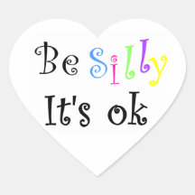 Be Silly It's ok-heart sticker