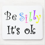 Be Silly It's ok-mousepad