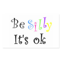 Be Silly It's ok-rectangle sticker