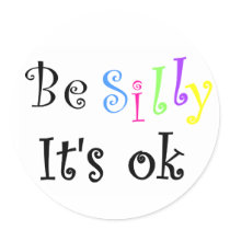 Be Silly It's ok-sticker