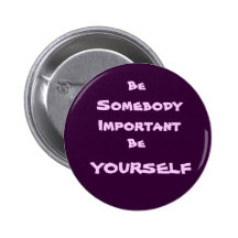 Be, Somebody Important, Be, YOURSELF Pin