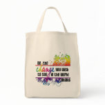 Be The Change Tote Bags