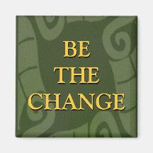 BE THE CHANGE REFRIGERATOR MAGNETS