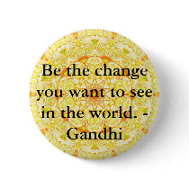 Be the change you want to see in the world. Gandi Pinback Button