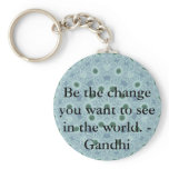 Be the change you want to see in the world. Gandi Keychains