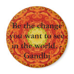 Be the change you want to see in the world. Gandi magnets