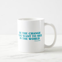 Be the Change You Want to See in the World Mug
