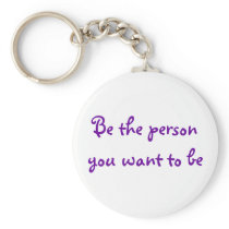 Be the person you want to be-keychain