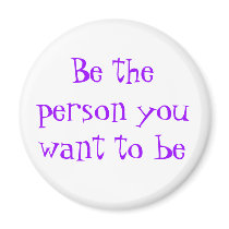 Be the person you want to be-magnet