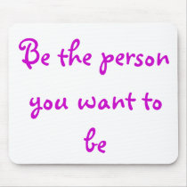 Be the person you want to be-mousepad