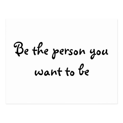 Be the person you want to be-postcard