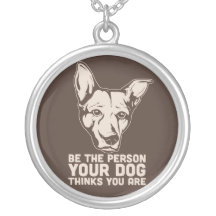 be the person your dog thinks you are necklaces