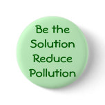 Be the Solution Reduce Pollution Button