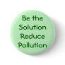 Be the Solution Reduce Pollution Button