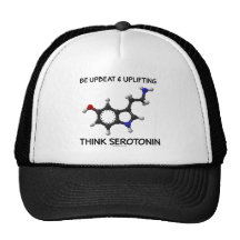 Be Upbeat And Uplifting Think Serotonin (Molecule) Trucker Hats