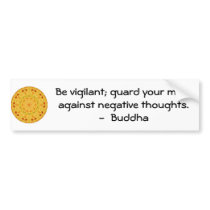 Be vigilant; guard your mind against negative..... bumper stickers