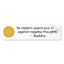 Be vigilant; guard your mind against negative..... bumper stickers