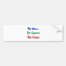 Be Well. Be Green. Be Free. Bumper Sticker