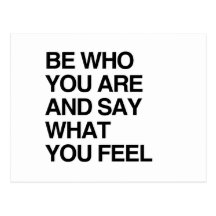 BE WHO YOU ARE AND SAY WHAT YOU FEEL POST CARD