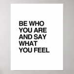 BE WHO YOU ARE AND SAY WHAT YOU FEEL PRINT