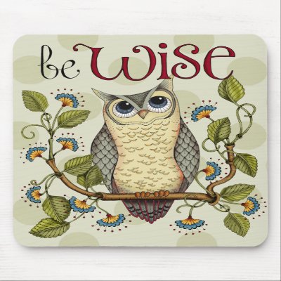 Be Wise - Mouse Pad by KarlaDornacher