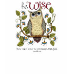 Be Wise - T-Shirt