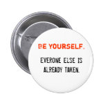 Be Yourself., Everone Else Is Already Taken. Pinback Button