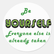 Be YOURSELF, Everyone Else is already taken Sticker
