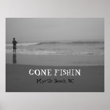 beach006, GONE FISHIN, Myrtle Beach, SC Poster