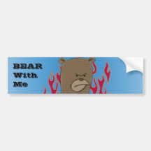 Bear With Me Bumper Stickers