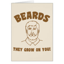 Beards they grow on you! card