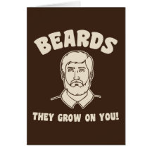 Beards they grow on you! greeting cards