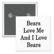 Bears Love Me And I Love Bears Pin