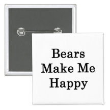 Bears Make Me Happy Button