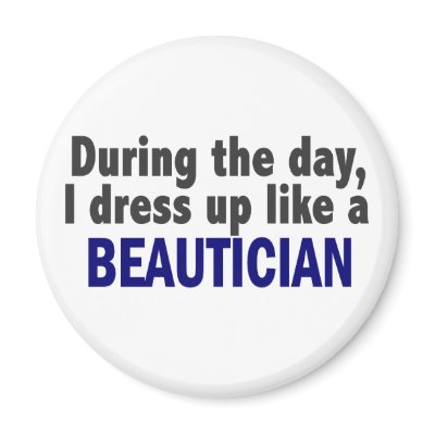 Beautician During The Day by professiongifts