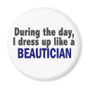 Beautician During The Day magnets