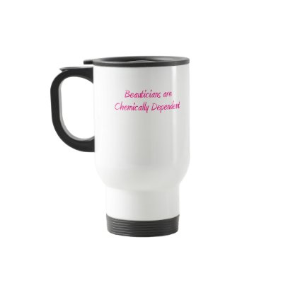 Beauticians are chemically dependent Mug by occupationtshirts