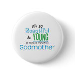 Beautiful and Young Godmother Button