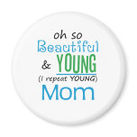 Beautiful and Young Mom magnets