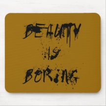 Beauty is Boring Mousepad