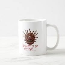 Beauty Is In the Eye ... Mugs