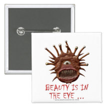 Beauty Is In the Eye ... Pinback Buttons