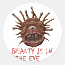 Beauty Is In the Eye ... Round Sticker