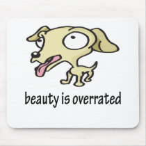 Beauty is Overrated Cute Dog mousepads