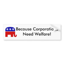 Because Corporations... Bumper Sticker