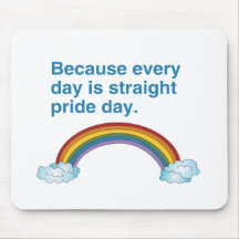 Because every day is Straight Pride day Mousepad