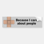 Because I care about people Bumper Sticker