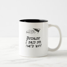 Because I said so Coffee Mugs